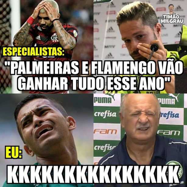 'Palmeiras e Flamengo vo ganhar tudo' Kkkk
