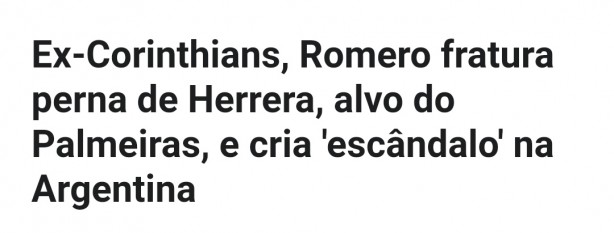 Romero fratura perna de jogador pretendido pelo Palmeiras.