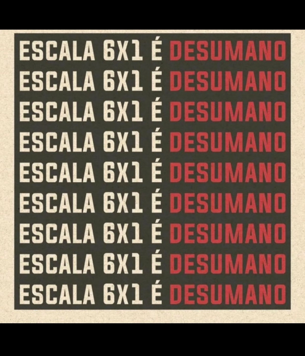 Escala 6x1 � desumano.