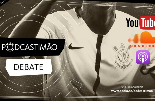 #PodcasTIMO243 - Debate sobre os bastidores do Corinthians