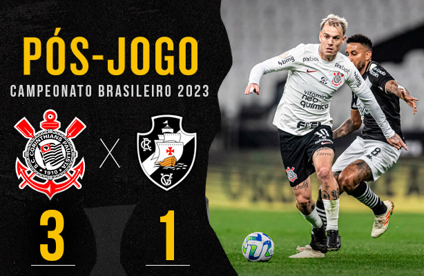 Ps-jogo: Corinthians 3x1 Vasco | Brasileiro 2023