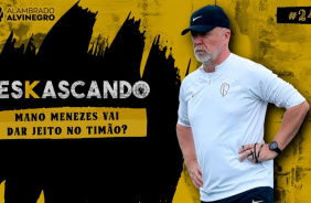 Mano Menezes vai dar jeito no Corinthians? | DesKascando